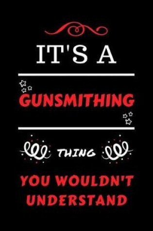 Cover of It's A Gunsmithing Thing You Wouldn't Understand