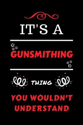 Book cover for It's A Gunsmithing Thing You Wouldn't Understand