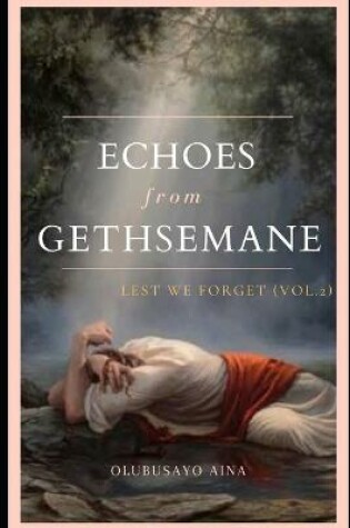 Cover of Echoes from Gethsemane