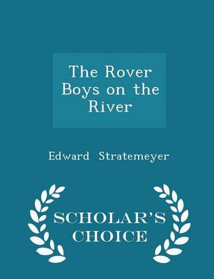 Book cover for The Rover Boys on the River - Scholar's Choice Edition