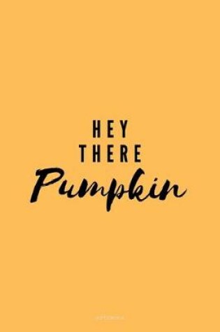 Cover of Hey There Pumpkin