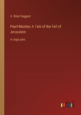 Book cover for Pearl-Maiden; A Tale of the Fall of Jerusalem