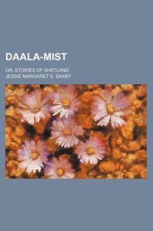 Cover of Daala-Mist; Or, Stories of Shetland