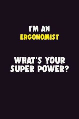 Cover of I'M An Ergonomist, What's Your Super Power?