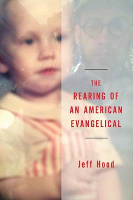 Book cover for The Rearing of an American Evangelical