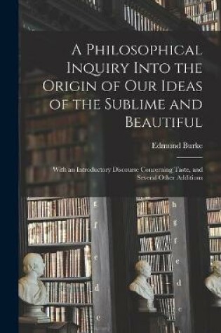 Cover of A Philosophical Inquiry Into the Origin of Our Ideas of the Sublime and Beautiful