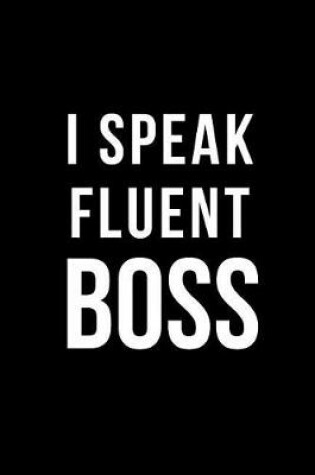 Cover of I Speak Fluent Boss