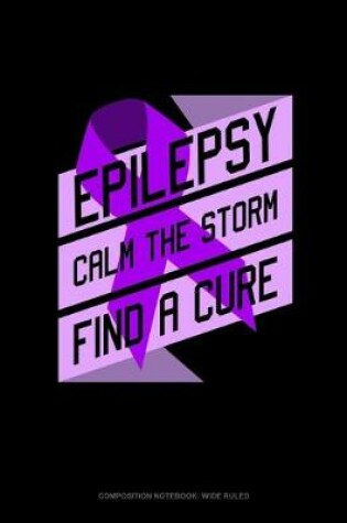 Cover of Epilepsy Calm The Storm Find A Cure