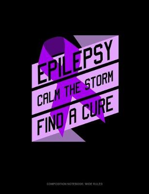 Cover of Epilepsy Calm The Storm Find A Cure