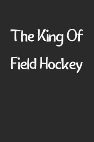 Cover of The King Of Field Hockey