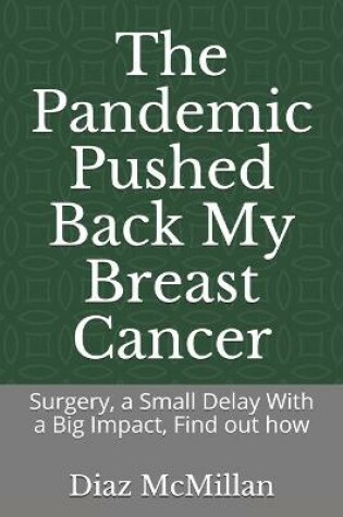 Cover of The Pandemic Pushed Back My Breast Cancer