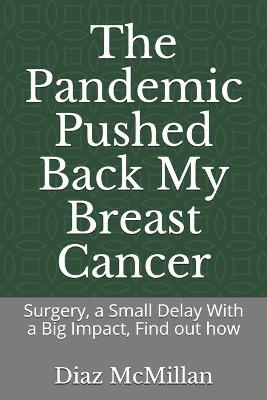 Book cover for The Pandemic Pushed Back My Breast Cancer