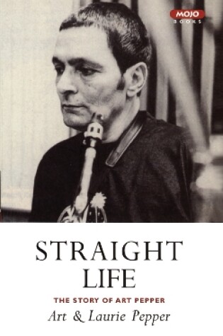 Cover of Straight Life: The Story Of Art Pepper