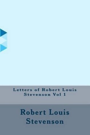 Cover of Letters of Robert Louis Stevenson Vol 1