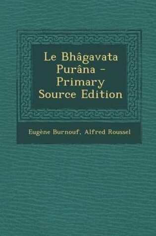 Cover of Le Bhagavata Purana Ou Histoire Poetique de Krishna, Tome Second