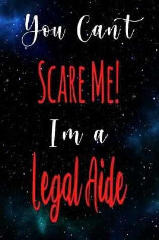 Cover of You Can't Scare Me! I'm A Legal Aide