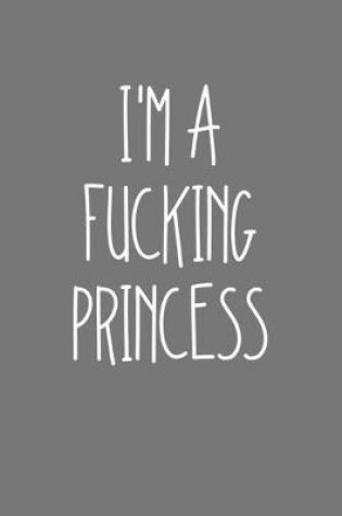 Cover of Im A Fucking Princess