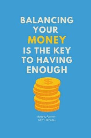 Cover of Balancing your money is the key to having enough