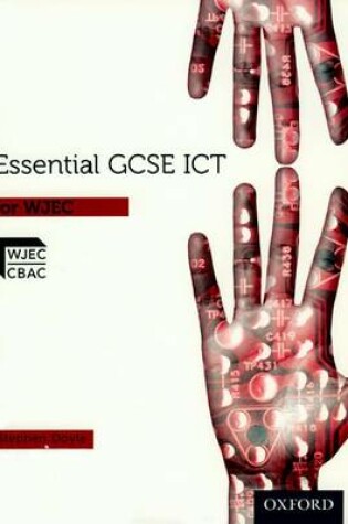 Cover of Essential ICT GCSE: Student's Book for WJEC