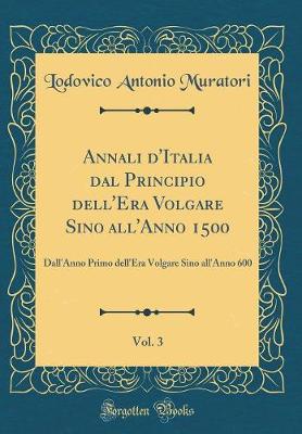 Book cover for Annali d'Italia Dal Principio Dell'era Volgare Sino All'anno 1500, Vol. 3