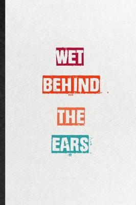 Book cover for Wet Behind The Ears