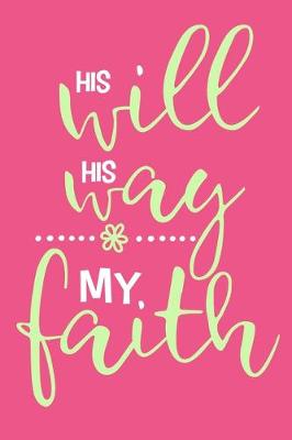 Book cover for His Will His Way My Faith