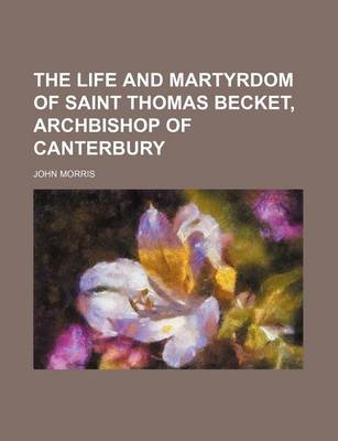 Book cover for The Life and Martyrdom of Saint Thomas Becket, Archbishop of Canterbury (Volume 2)