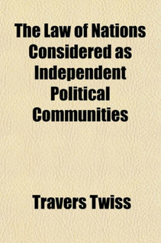 Cover of The Law of Nations Considered as Independent Political Communities