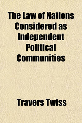 Book cover for The Law of Nations Considered as Independent Political Communities