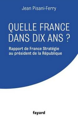 Cover of Quelle France Dans Dix ANS ?