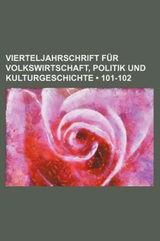 Cover of Vierteljahrschrift Fur Volkswirtschaft, Politik Und Kulturgeschichte (101-102)