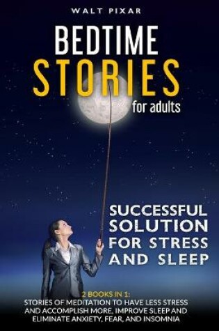 Cover of Bedtime Stories for Adults-SUCCESSFUL SOLUTIONS FOR STRESS AND SLEEP-2 BOOKS IN 1