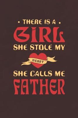 Book cover for There Is A Girl She Stole My Heart She Calls Me Father