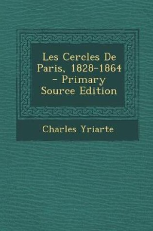 Cover of Les Cercles de Paris, 1828-1864 - Primary Source Edition