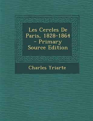 Book cover for Les Cercles de Paris, 1828-1864 - Primary Source Edition