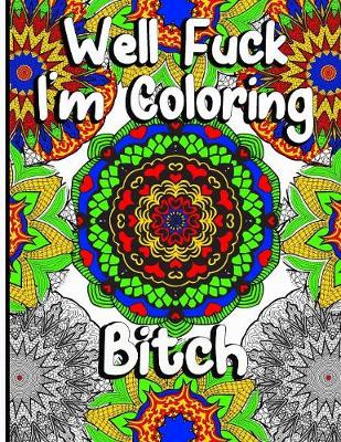 Cover of Well Fuck I'm Coloring