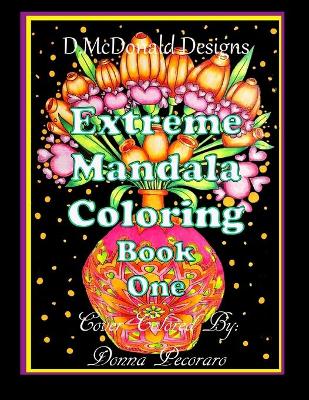 Book cover for D. McDonald Designs Extreme Mandala Coloring Book One