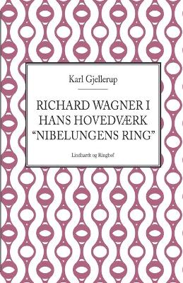 Book cover for Richard Wagner i hans hovedværk Nibelungens ring