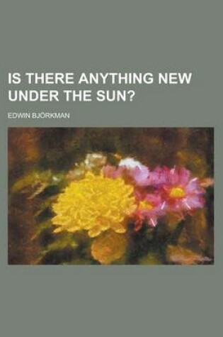 Cover of Is There Anything New Under the Sun?