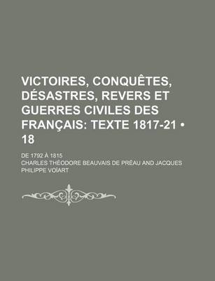 Book cover for Victoires, Conquetes, Desastres, Revers Et Guerres Civiles Des Francais (18); Texte 1817-21