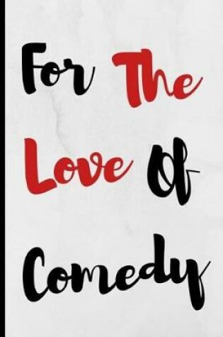 Cover of For The Love Of Comedy