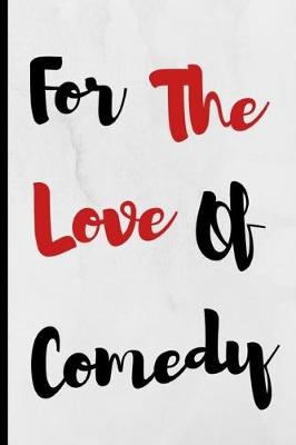 Book cover for For The Love Of Comedy
