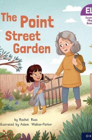 Cover of Essential Letters and Sounds: Essential Phonic Readers: Oxford Reading Level 4: The Point Street Garden