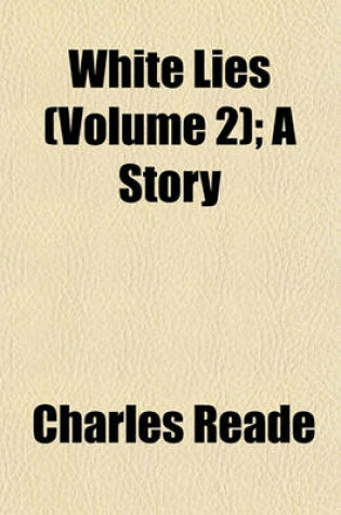 Cover of White Lies (Volume 2); A Story