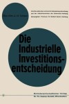 Book cover for Die industrielle Investitionsentscheidung