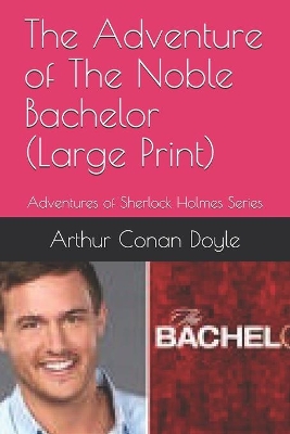 Book cover for The Adventure of The Noble Bachelor (Large Print)
