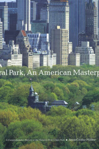 Cover of Central Park, An American Masterpiece: A Comprehensive History of the Nation's First Urban Park
