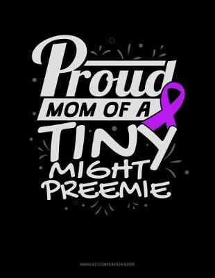 Book cover for Proud Mom Of A Tiny Might Preemie