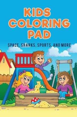 Cover of Kids Coloring Pad