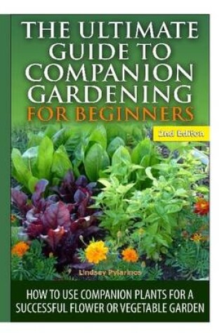 Cover of The Ultimate Guide to Companion Gardening for Beginners